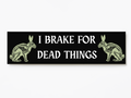 I Brake For Dead Things Vinyl Sticker