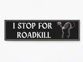I Stop For Roadkill Vinyl Sticker