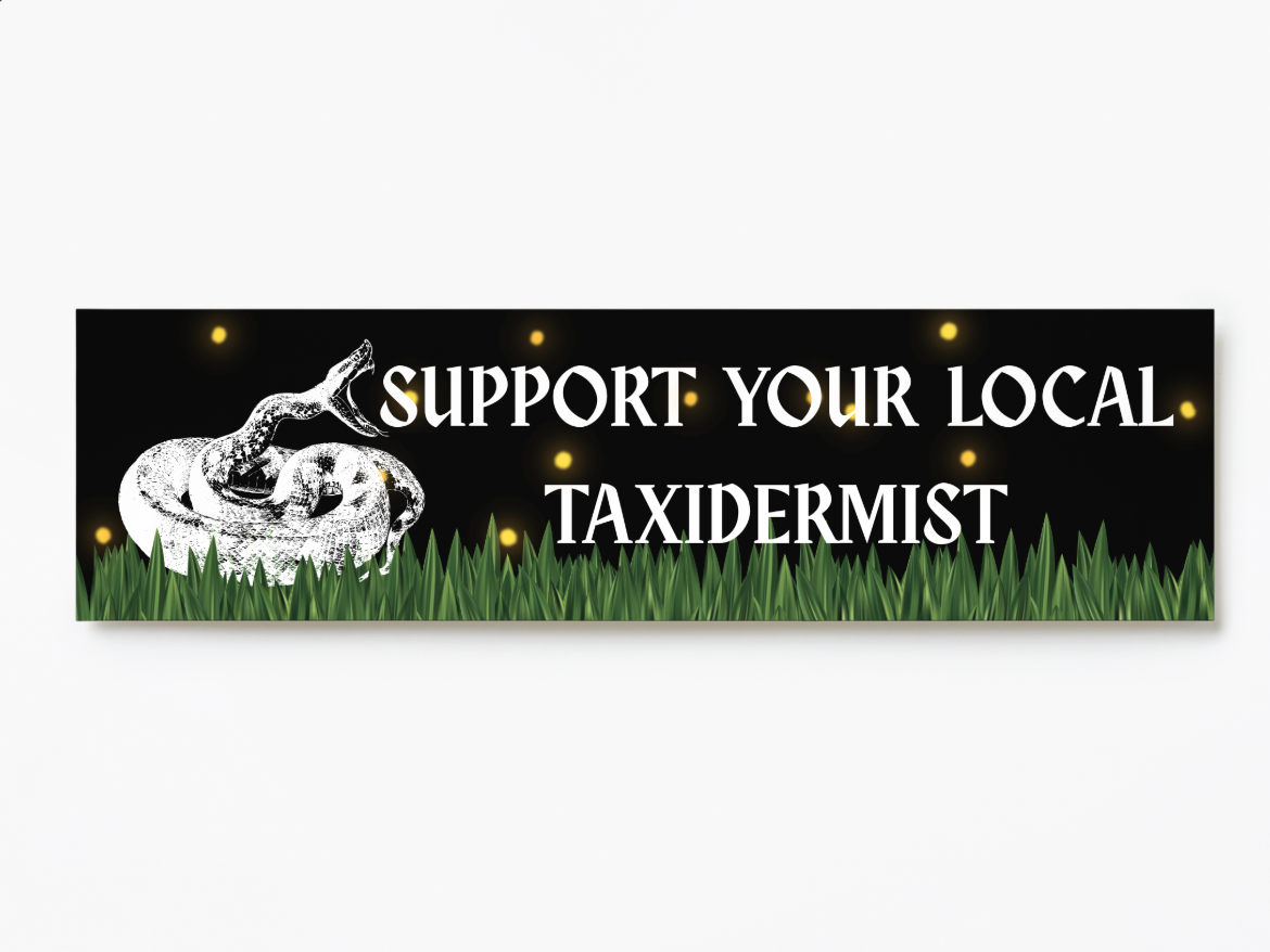 Support Your Local Taxidermist